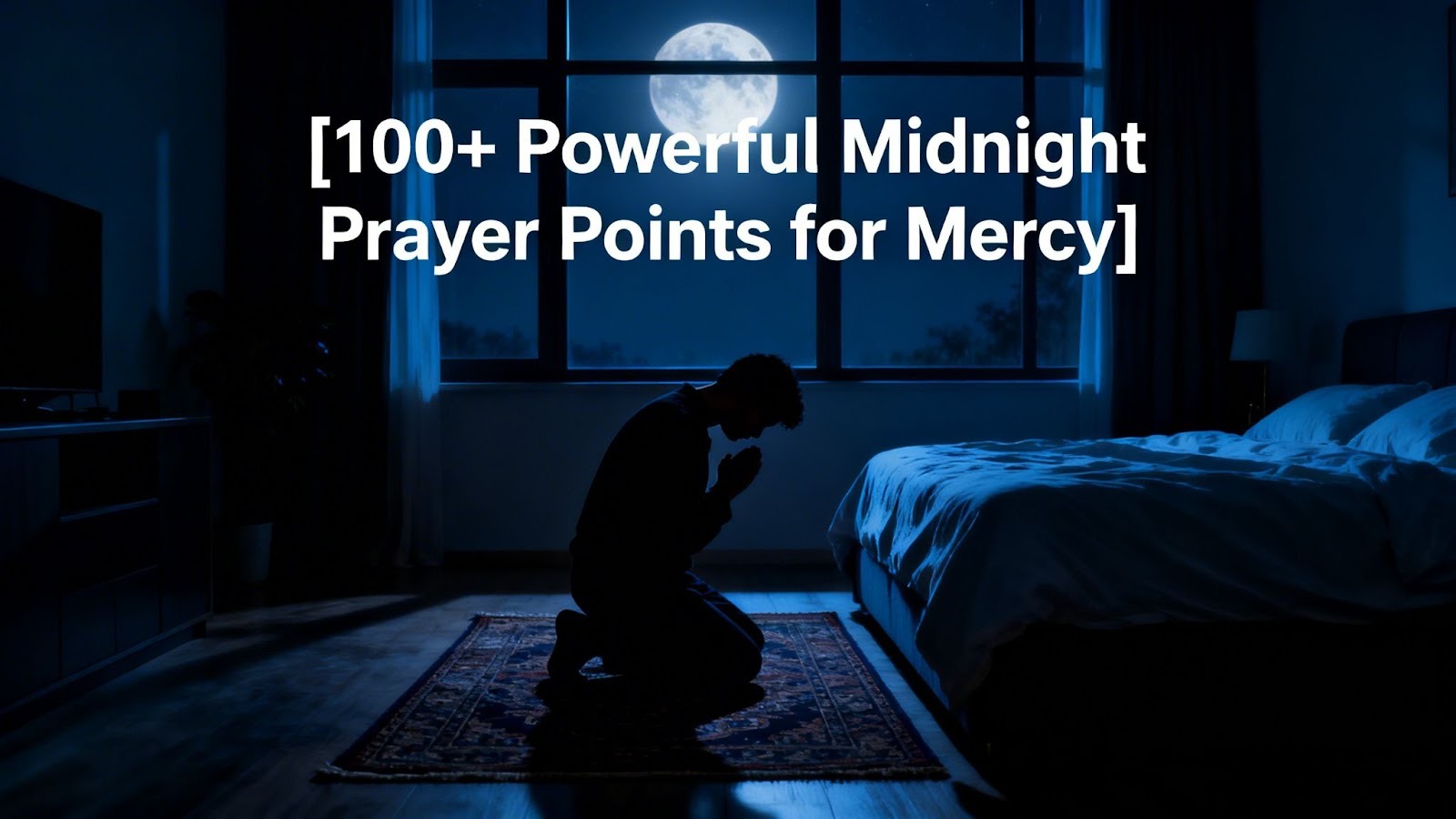 100+ Powerful Midnight Prayer Points for Mercy