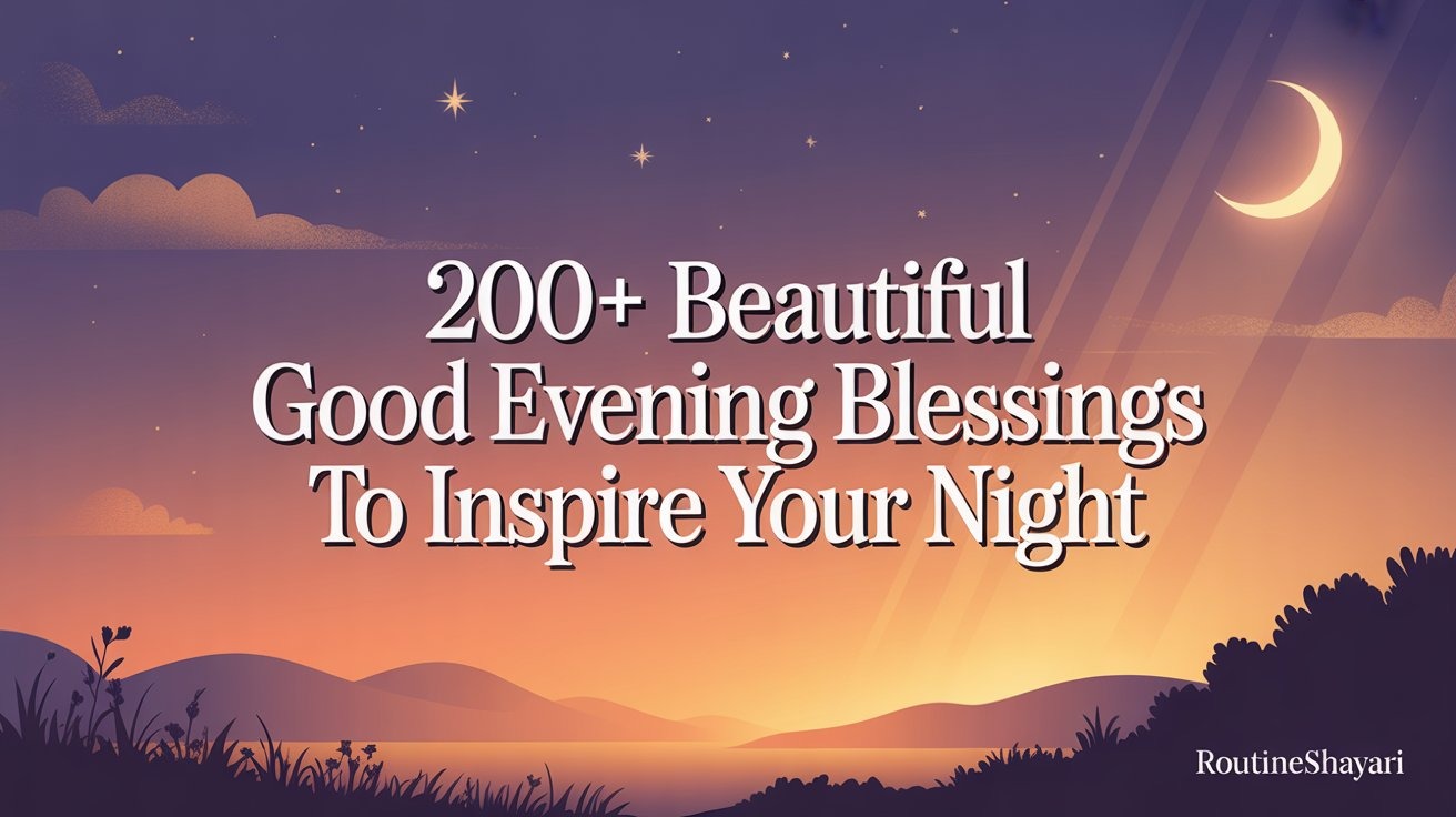 200+ Beautiful Good Evening Blessings to Inspire Your Night