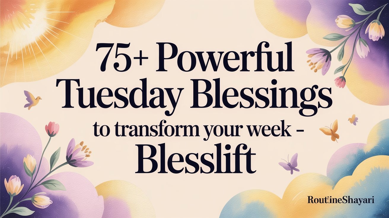 75+ Powerful Tuesday Blessings to Transform Your Week - BlessLift
