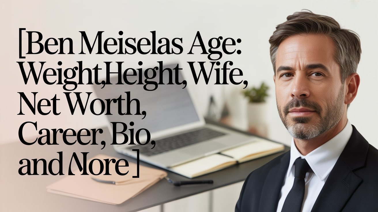 Ben Meiselas Age: Weight, Height, Wife, Net Worth, Career, Bio, And More